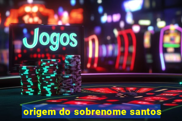 origem do sobrenome santos